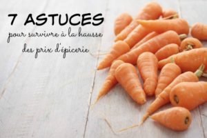 7 astuces pour survivre à la hausse des prix d’épicerie - Cinq Fourchettes