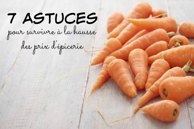7 astuces pour survivre à la hausse des prix d’épicerie - Cinq Fourchettes