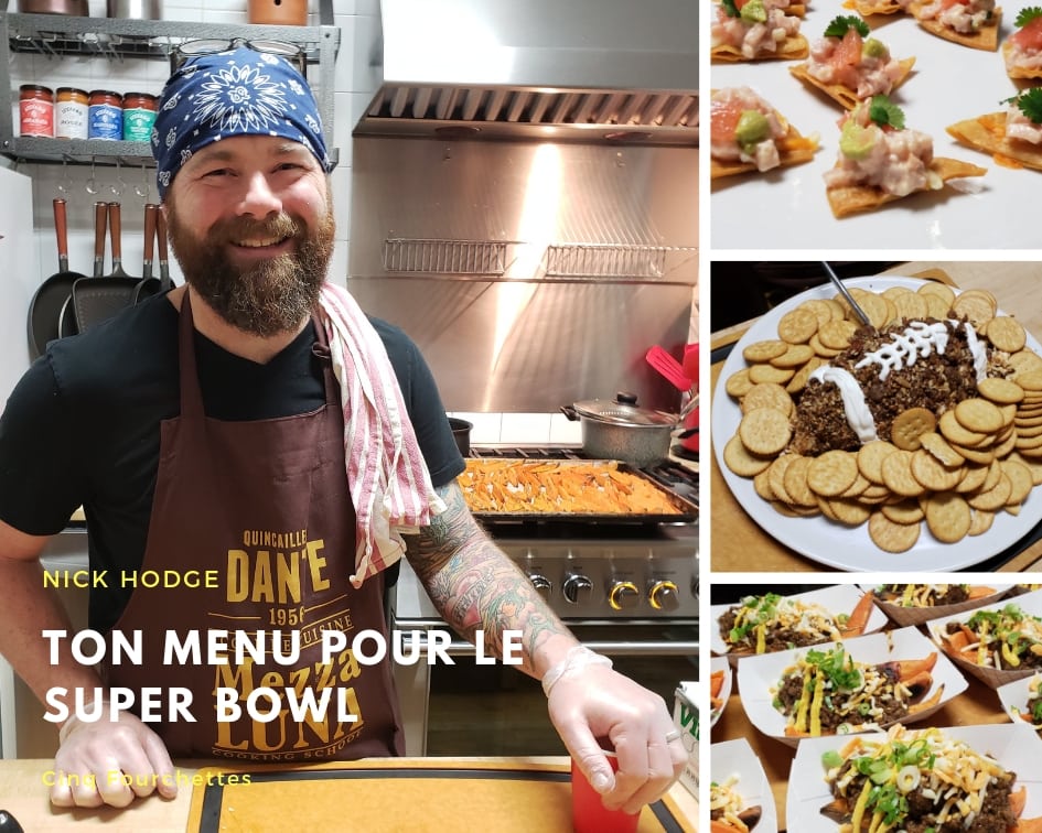 Ton menu du Super Bowl offert par le chef Nick Hodge Cinq Fourchettes