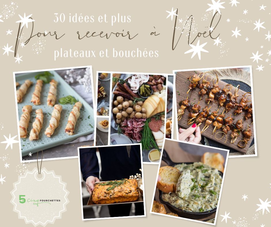 30 idées et plus pour recevoir à Noël Christmas plateau entrées sidedish Cinq Fourchettes recette recipe